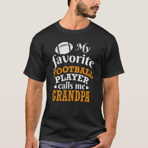 My Favorite Football Player Calls Me Grandpa Thank T-Shirt