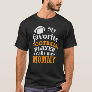 My Favorite Football Player Calls Me Mommy Thanksg T-Shirt