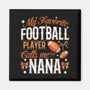 My Favorite Football Player Calls Me Nana Football Magnet