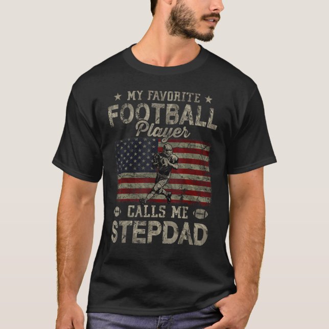 My Favorite Football Player Calls Me Stepdad Fathe T-Shirt (Front)