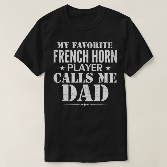 My Favorite French Horn Player Call Me Dad Father' T-Shirt (Design Front)