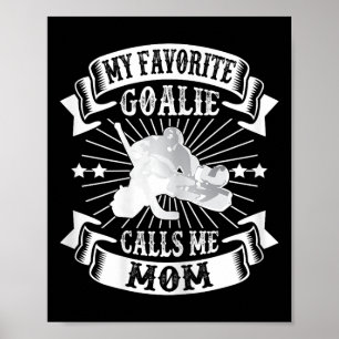 My Favorite Goalie Calls Me Mom Ice Hockey Winter Poster