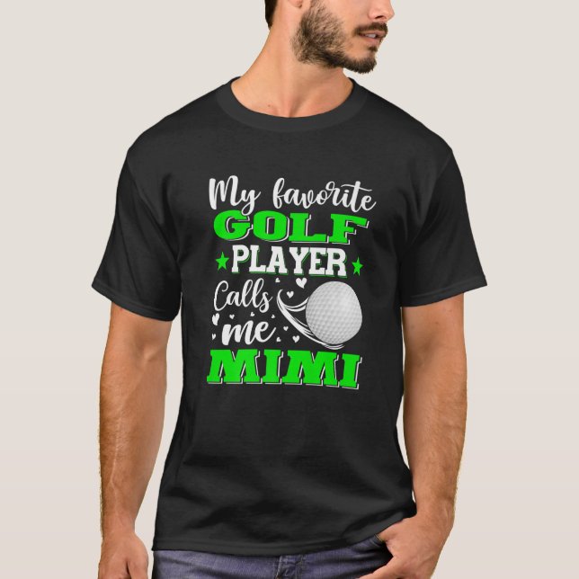 My Favorite Golf Player Calls Me Mimi Mother's Day T-Shirt (Front)