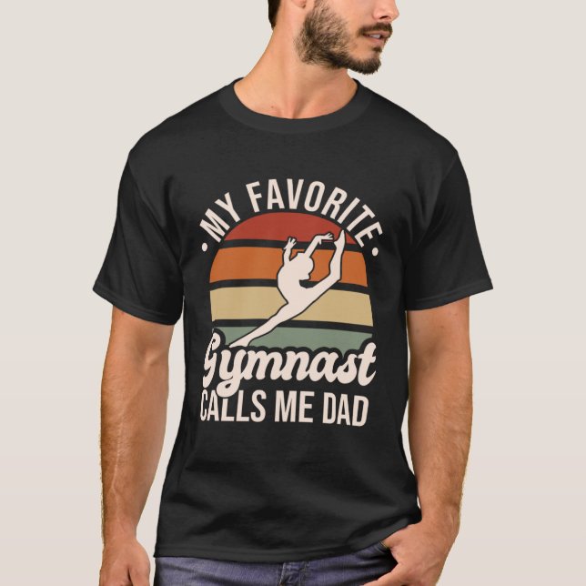My Favorite Gymnast Calls Me Dad Floor Gymnastics  T-Shirt (Front)
