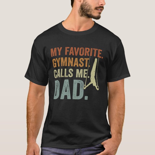 My Favorite Gymnast Calls Me Dad Rings Gymnastics  T-Shirt (Front)