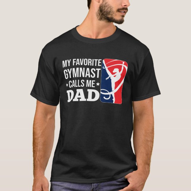 My Favorite Gymnast Calls Me Dad T-Shirt (Front)