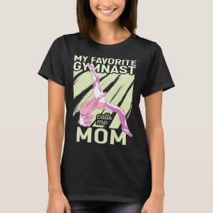 My Favorite Gymnast Calls Me Mom Gymnastic   13 T-Shirt