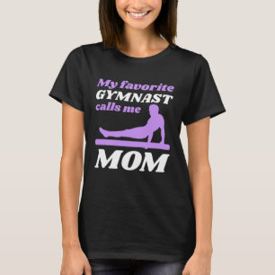 My Favorite Gymnast Calls Me Mom Gymnastic 6 T-Shirt