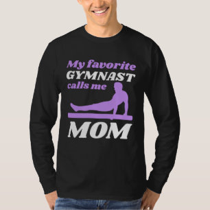 My Favorite Gymnast Calls Me Mom Gymnastic   6 T-Shirt