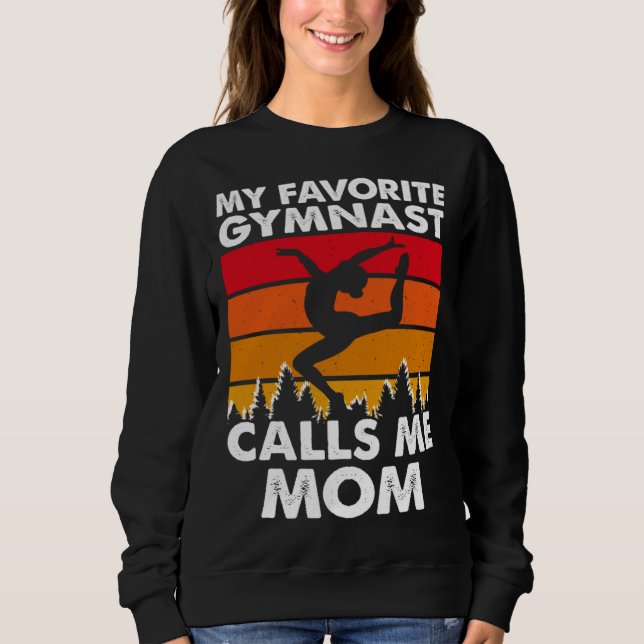 My Favorite Gymnast Calls Me Mom Sweatshirt (Front)