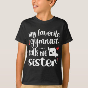 My Favorite Gymnast Calls Me Sister Gymnastics Sis T-Shirt