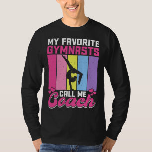 My Favorite Gymnasts Call Me Coach T-Shirt