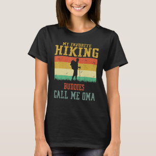 My Favorite Hiking Buddies Call Me Oma Camping Fam T-Shirt
