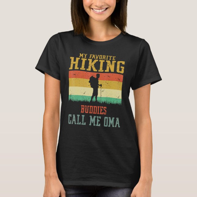 My Favorite Hiking Buddies Call Me Oma Camping Fam T-Shirt (Front)