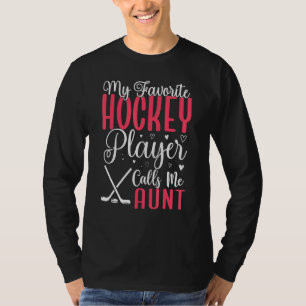 My Favorite Hockey player calls me Aunt Cute 1 T-Shirt
