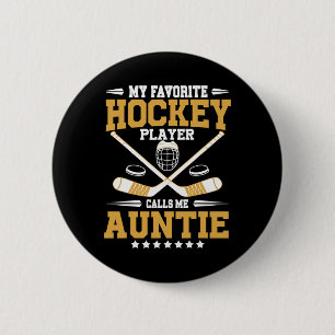 My Favorite Hockey Player Calls Me Auntie Hockey P 6 Cm Round Badge