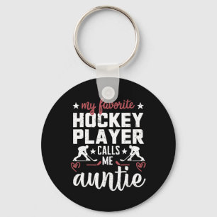 My Favorite Hockey Player Calls Me Auntie Hockey P Key Ring