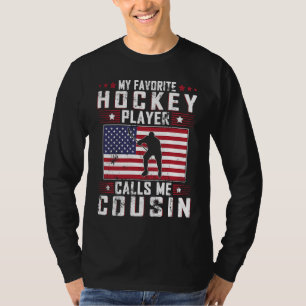 My Favorite Hockey Player Calls Me Cousin Father D T-Shirt