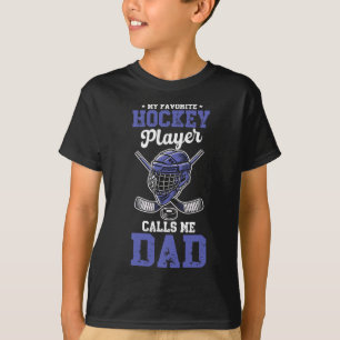 My Favorite Hockey Player Calls Me Dad Hockey Dad T-Shirt
