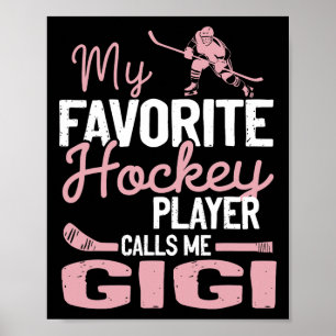 My Favorite Hockey Player Calls Me Gigi Hockey Pla Poster