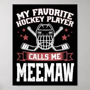 My Favorite Hockey Player Calls Me Meemaw Poster