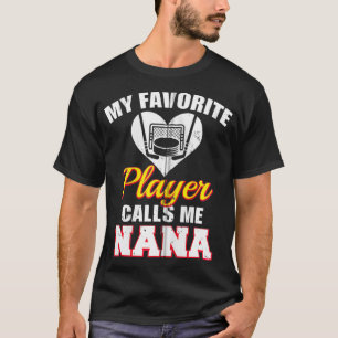 My Favorite Hockey Player Calls Me Nana Zip T-Shirt