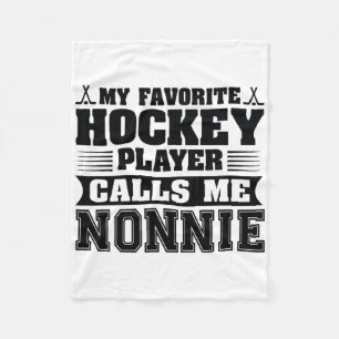 My Favorite Hockey Player Calls Me Nonnie  Fleece Blanket