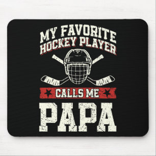 My Favorite Hockey Player Calls Me Papa Mouse Pad