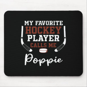 My Favorite Hockey Player Calls Me Poppie Mouse Pad