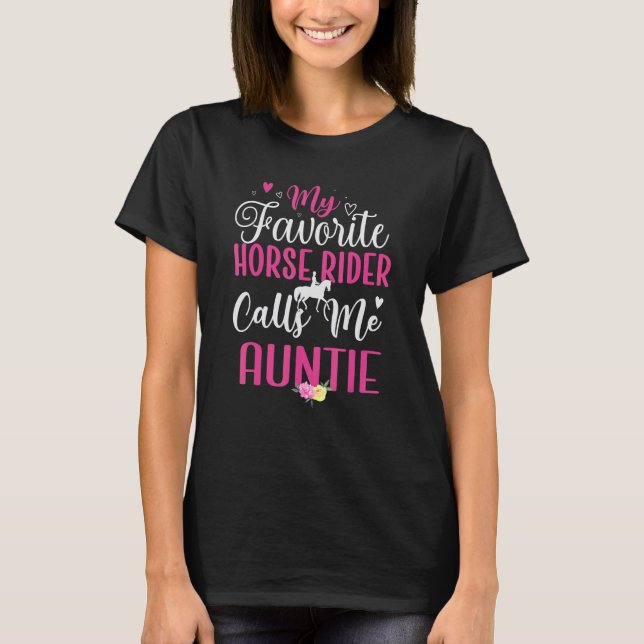 My Favorite Horse rider calls me Aunt Cute T-Shirt (Front)