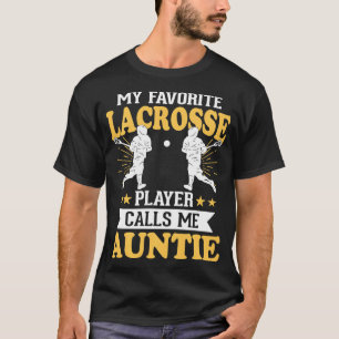 My Favorite Lacrosse Player Calls Me Auntie  T-Shirt