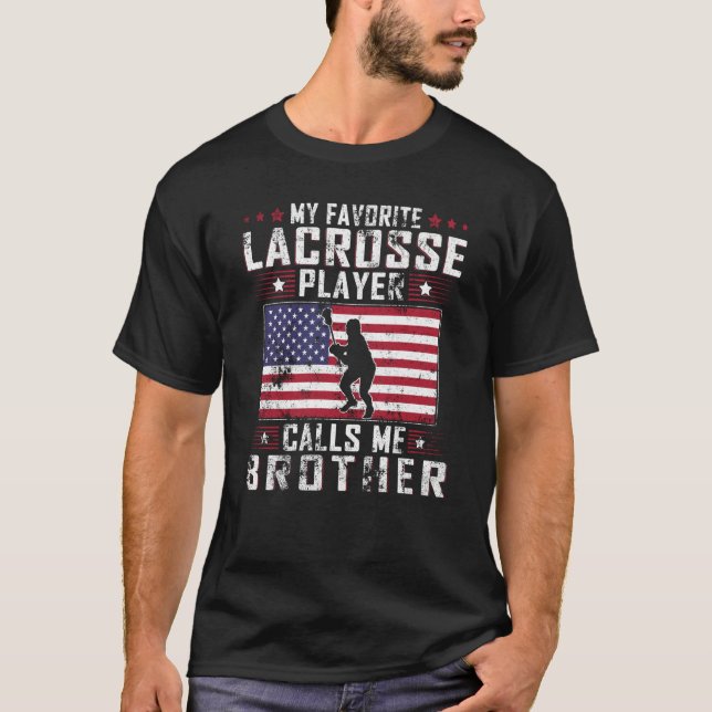 My Favorite Lacrosse Player Calls Me Brother Fathe T-Shirt (Front)