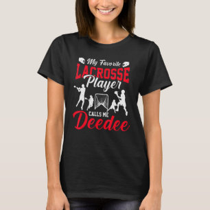 My Favorite Lacrosse Player Calls Me Deedee Mother T-Shirt