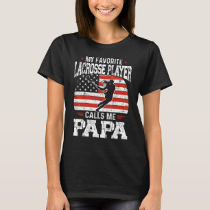 My Favorite Lacrosse Player Calls Me Papa  Lacross T-Shirt