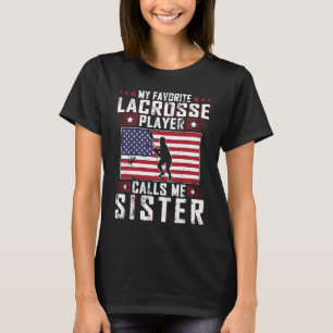 My Favorite Lacrosse Player Calls Me Sister Mother T-Shirt