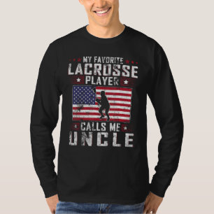 My Favorite Lacrosse Player Calls Me Uncle Father  T-Shirt