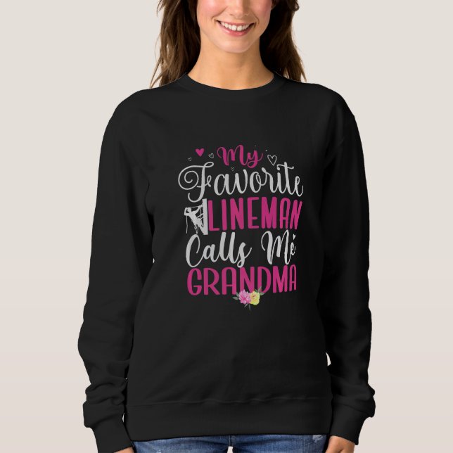 My Favorite Lineman calls me Grandma Cute  1 Sweatshirt (Front)