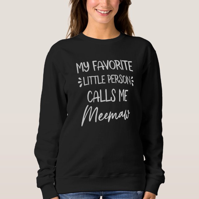 My Favorite Little Person Calls Me Meemaw  Mother' Sweatshirt (Front)