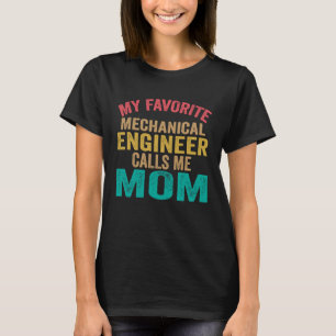 My favorite Mechanical Engineer calls me Mom  Moth T-Shirt