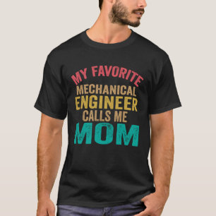My favorite Mechanical Engineer calls me Mom  Moth T-Shirt