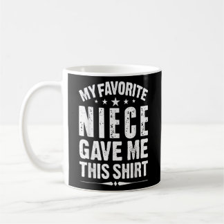 My Favorite Niece Gave Me This Gift for Uncle Coffee Mug