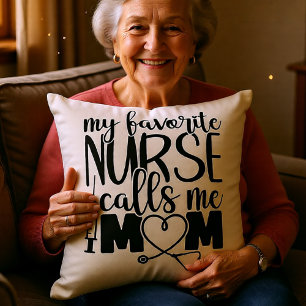 My favorite Nurse call me mom Cushion
