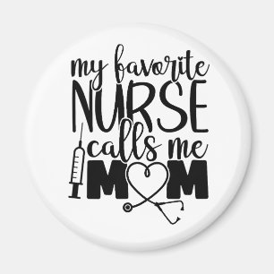 My favorite Nurse call me mom - T-shirt Magnet
