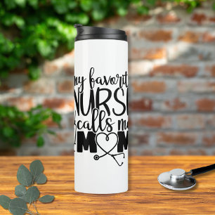 My favorite Nurse call me mom -   Thermal Tumbler