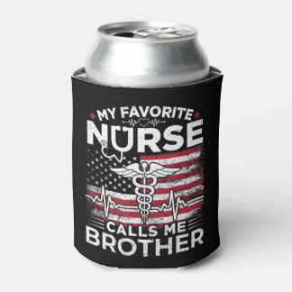 My Favorite Nurse Calls Me Brother USA Flag Brothe Can Cooler