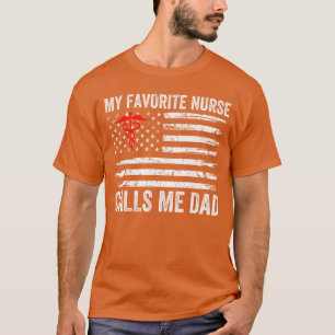 My Favorite Nurse Calls Me Dad American Flag Nurse T-Shirt