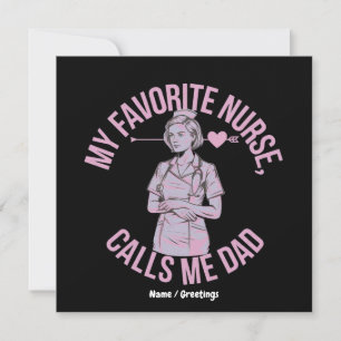 My Favorite Nurse Calls Me Dad Funny Nurse Family Invitation