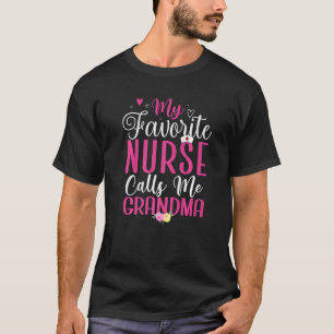 My Favorite Nurse calls me Grandma Cute T-Shirt