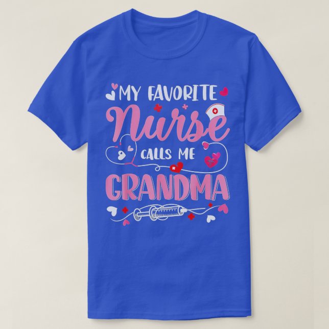 My Favorite Nurse Calls Me Grandma Mothers Day Nur T-Shirt (Design Front)