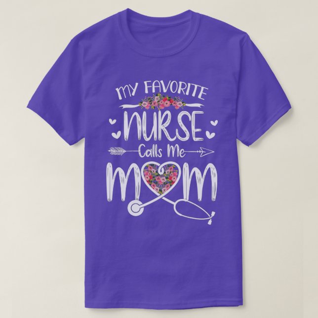 My Favorite Nurse Calls Me Mom Cute Flowers mother T-Shirt (Design Front)